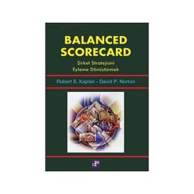Balanced Scorecard - Şirket Stratejisini Eyleme Dönüştürmek - David P. Norton