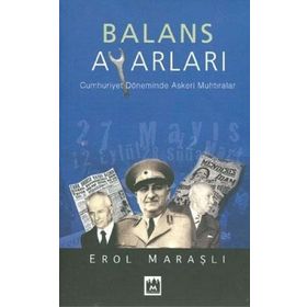 BALANS AYARI CUMHURIYET DÖNEMİNDE ASKERI MUHTIRALAR - EROL MARAŞLI