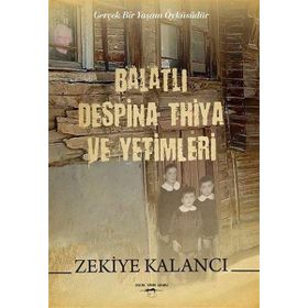 Balatlı Despina Thiya ve Yetimleri - Zekiye Kalancı