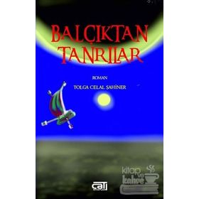 Balçıktan Tanrılar - Tolga Celal Şahiner