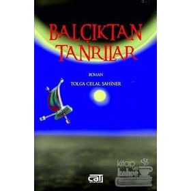Balçıktan Tanrılar - Tolga Celal Şahiner