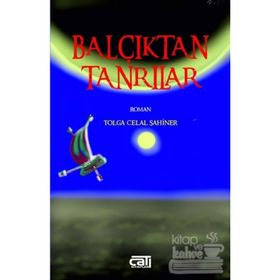 Balçıktan Tanrılar - Tolga Celal Şahiner