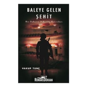 Baleye Gelen Şehit - Yakup Tunç