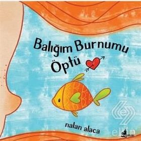 Balığım Burnumu Öptü - Nalan Alaca