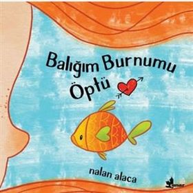Balığım Burnumu Öptü - Nalan Alaca