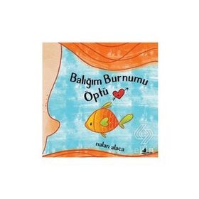 Balığım Burnumu Öptü - Nalan Alaca