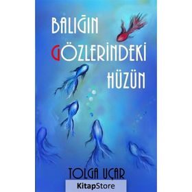 Balığın Gözlerindeki Hüzün - Tolga Uçar