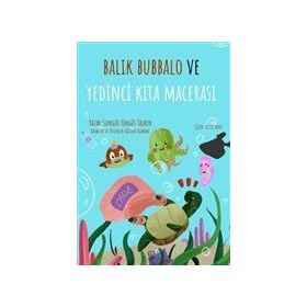 Balık Bubbalo ve Yedinci Kıta Macerası - Songül Üngüt Taşkın