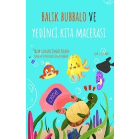 Balık Bubbalo ve Yedinci Kıta Macerası - Songül Üngüt Taşkın