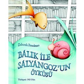Balık ile Salyangoz’un Öyküsü - Deborah Freedman