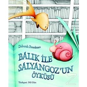 Balık ile Salyangoz’un Öyküsü - Deborah Freedman