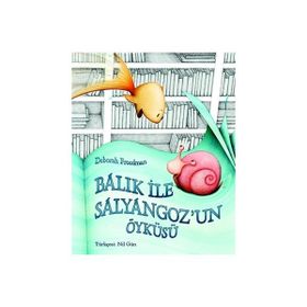 Balık ile Salyangoz’un Öyküsü - Deborah Freedman