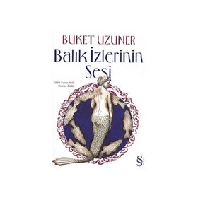 BALIK İZLERİNİN SESI - BUKET UZUNER
