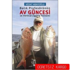 Balık Profesörünün Av Güncesi ve Vertical Jigging Yöntemi - Vedat Abayoğlu