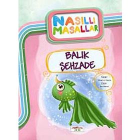 Balık Şehzade- Nasıllı Masallar - Şebnem Güler Karacan