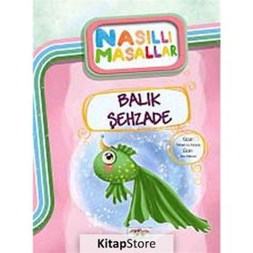 Balık Şehzade- Nasıllı Masallar - Şebnem Güler Karacan