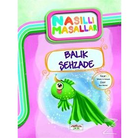 Balık Şehzade- Nasıllı Masallar - Şebnem Güler Karacan