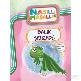 Balık Şehzade- Nasıllı Masallar - Şebnem Güler Karacan