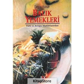 BALIK YEMEKLERI TÜRK VE AVRUPA MUTFAKLARINDAN - ENGIN SUNAR