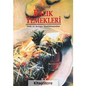 BALIK YEMEKLERI TÜRK VE AVRUPA MUTFAKLARINDAN - ENGIN SUNAR
