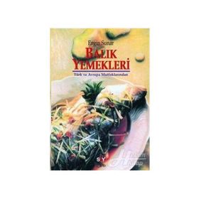 BALIK YEMEKLERI TÜRK VE AVRUPA MUTFAKLARINDAN - ENGIN SUNAR