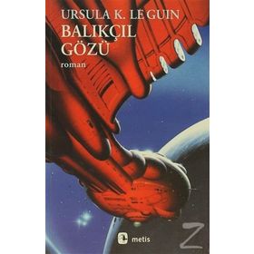 BALIKÇIL GÖZÜ - URSULA KROEBER LE GUIN (URSULA K. LEGUIN)
