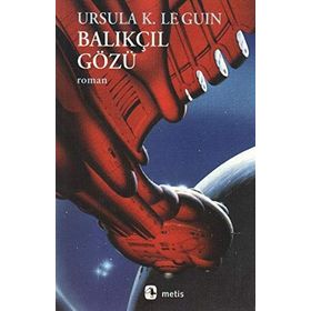 BALIKÇIL GÖZÜ - URSULA KROEBER LE GUIN (URSULA K. LEGUIN)