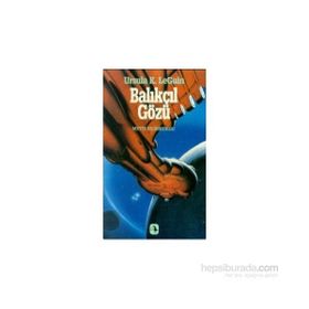 BALIKÇIL GÖZÜ - URSULA KROEBER LE GUIN (URSULA K. LEGUIN)