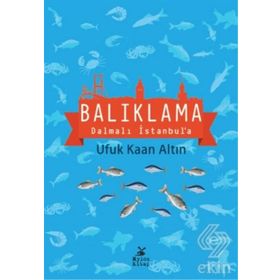 Balıklama Dalmalı İstanbul’a - Ufuk Kaan Altın