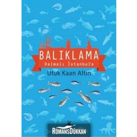 Balıklama Dalmalı İstanbul’a - Ufuk Kaan Altın