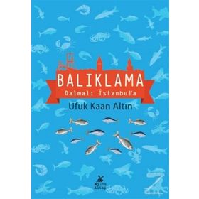 Balıklama Dalmalı İstanbul’a - Ufuk Kaan Altın