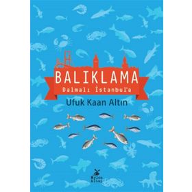 Balıklama Dalmalı İstanbul’a - Ufuk Kaan Altın