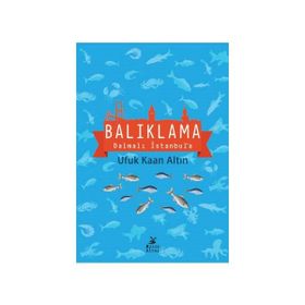 Balıklama Dalmalı İstanbul’a - Ufuk Kaan Altın