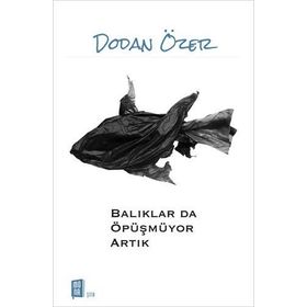 Balıklar da Öpüşmüyor Artık - Dodan Özer