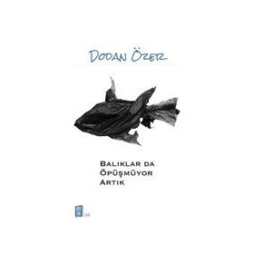 Balıklar da Öpüşmüyor Artık - Dodan Özer
