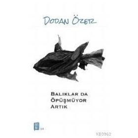 Balıklar da Öpüşmüyor Artık - Dodan Özer