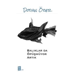 Balıklar da Öpüşmüyor Artık - Dodan Özer