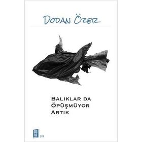 Balıklar da Öpüşmüyor Artık - Dodan Özer