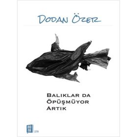 Balıklar da Öpüşmüyor Artık - Dodan Özer