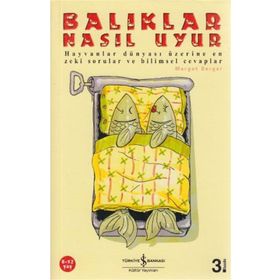 BALIKLAR NASIL UYUR? HAYVANLAR DÜNYASI ÜZERİNE EN ZEKI SORULAR VE BILIMSEL CEVAPLAR - MARGOT BERGER