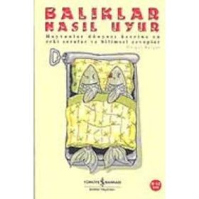 BALIKLAR NASIL UYUR? HAYVANLAR DÜNYASI ÜZERİNE EN ZEKI SORULAR VE BILIMSEL CEVAPLAR - MARGOT BERGER