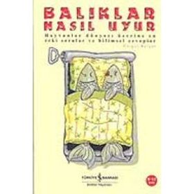 BALIKLAR NASIL UYUR? HAYVANLAR DÜNYASI ÜZERİNE EN ZEKI SORULAR VE BILIMSEL CEVAPLAR - MARGOT BERGER