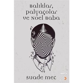 Balıklar, Palyaçolar ve Noel Baba - Suade Mec