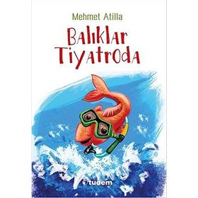 BALIKLAR TIYATRODA - MEHMET ATILLA