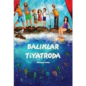 BALIKLAR TIYATRODA - MEHMET ATILLA