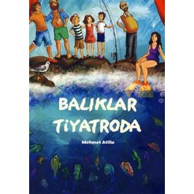 BALIKLAR TIYATRODA - MEHMET ATILLA
