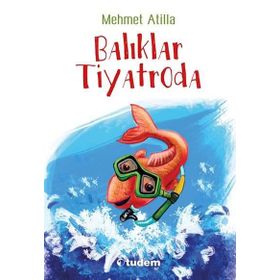 BALIKLAR TIYATRODA - MEHMET ATILLA