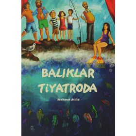 BALIKLAR TIYATRODA - MEHMET ATILLA