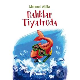 BALIKLAR TIYATRODA - MEHMET ATILLA
