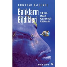 Balıkların Bildikleri - Jonathan Balcombe